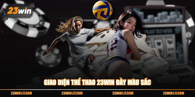 Giao diện thể thao 23WIN đầy màu sắc