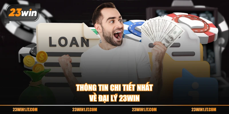 Thông tin chi tiết nhất về đại lý 23WIN